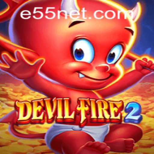 Discover the Thrilling World of DevilFire2 and Master the e55 PH Login